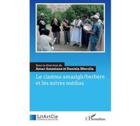 Amar Ameziane – Le cinéma amazigh/berbère et les autres médias – Essai – Broché