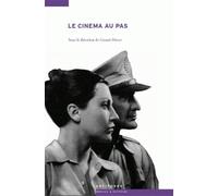 Le Cinéma Au Pas - Les Productions Des Pays Autoritaires Et Leur Impact En Suisse