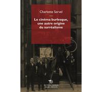 Le cinéma burlesque, une autre origine du surréalisme - Charlotte Servel - Mimesis - broché - Essai