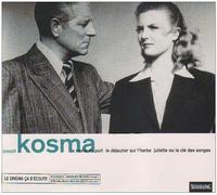 Le Cinema Ça S'ecoute : Joseph Kosma - Le Déjeuner Sur L'herbe - Julliette Ou La Clé Des Songes - La Marie Du Port