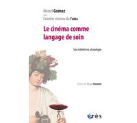 Le cinéma comme langage de soin: Son intérêt en alcoologie