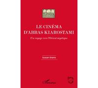 Le cinéma d'Abbas Kiarostami Un voyage vers l'Orient mystique - Sussan Shams - L'harmattan - broché - Livre