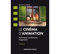 Le cinéma d'animation - 3e éd. - Techniques, esthétiques, imaginaires: Techniques, esthétiques, imaginaires