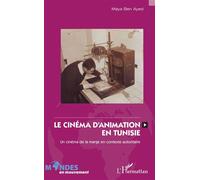Le cinéma d'animation en Tunisie (1965-1995) – Un cinéma de la marge en contexte autoritaire