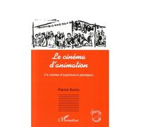 Le cinéma d'animation – Un cinéma d'expériences plastiques – L'Harmattan