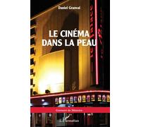 Le cinéma dans la peau - Daniel Granval - L'harmattan - broché - Essai