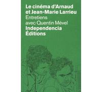 Le cinéma d'Arnaud et Jean-Marie Larrieu: Entretiens avec Quentin Mével