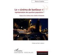 Le « cinéma de banlieue » : représentation des quartiers populaires ? Manon Grodner (Auteur)