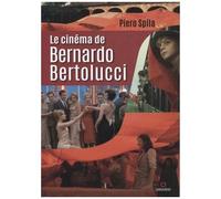 Le Cinéma De Bernardo Bertolucci