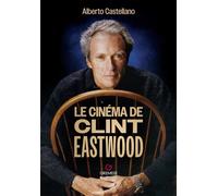 Le cinéma de Clint Eastwood - Alberto Castellano - Gremese - broché - Biographie