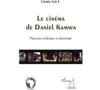 Charles Soh Tatcha – Le cinéma de Daniel Kamwa – Parcours esthétique et identitaire – Broché