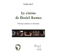 Charles Soh Tatcha – Le cinéma de Daniel Kamwa – Parcours esthétique et identitaire – Broché