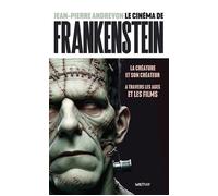 Le Cinéma de Frankenstein La créature et son créateur à travers les âges et les films - Jean-Pierre Andrevon - Lett Motif - broché - Monographie