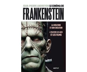 Le Cinéma de Frankenstein La créature et son créateur à travers les âges et les films - Jean-Pierre Andrevon - Lett Motif - broché - Monographie