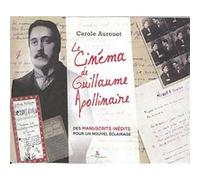 Le cinéma de Guillaume Apollinaire Carole Aurouet (Auteur)
