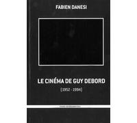 Le cinéma de Guy Debord: 1952-1994