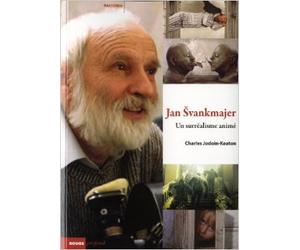 Le Cinéma de Jan Svankmajer - Un surréalisme animé de Charles Jodoin-Keaton ( 24 mars 2011 )