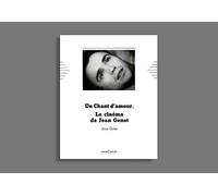Le Cinéma de Jean Genet. Un chant d'amour