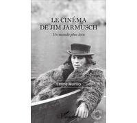 Le Cinéma De Jim Jarmusch - Un Monde Plus Loin