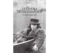 Le Cinéma De Jim Jarmusch - Un Monde Plus Loin