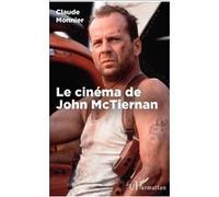 Le cinéma de John McTiernan Claude Monnier (Auteur)