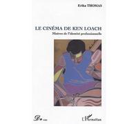 Le cinéma de Ken Loach Misères de l'identité professionnelle - Erika Thomas - L'harmattan - broché - Essai