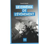 Le Cinéma de l’événement Histoire des Actualités françaises - Franck Mazuet - I.n.a. - broché - Essai
