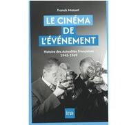 Le Cinéma de l’événement Histoire des Actualités françaises - Franck Mazuet - I.n.a. - broché - Essai