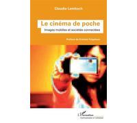 Le cinéma de poche Images mobiles et sociétés connectées - Claudia Lambach - L'harmattan - broché - Essai
