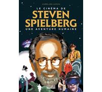 Le Cinéma de Steven Spielberg : Une aventure humaine - Aurélien Simon - Omake Books - broché - Monographie
