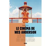 Le cinéma de Wes Anderson Répertoire de couleurs - Hannah Strong - Hoebeke - broché - Monographie