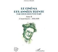 Le cinema des annees trente par ceux qui l'ont fait tome 2. l'avant-guerre