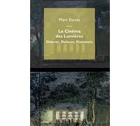 Le Cinéma des Lumières : Diderot, Deleuze, Eisenstein