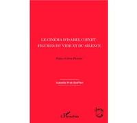 Le cinéma d'Isabel Coixet : Figures du vide et du silence - Isabelle Prat-Steffen - L'harmattan - broché - Etude