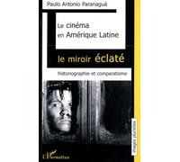 Le cinéma en Amérique Latine : le miroir éclaté – Historiographie et comparatisme – L'Harmattan