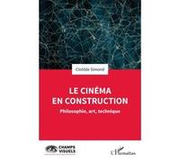 Le cinéma en construction: Philosophie, art, technique
