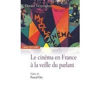 Le Cinéma en France à la veille du parlant Dimitri Vezyroglou (Auteur), Pascal Ory (Préface)