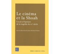Le Cinéma Et La Shoah - Un Art À L'épreuve De La Tragédie Du 20e Siècle