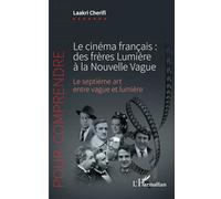 Le cinéma français : des frères Lumière à la Nouvelle Vague: Le septième art entre vague et lumière