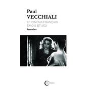 Le cinéma français émois et moi. Tome 1 Approches