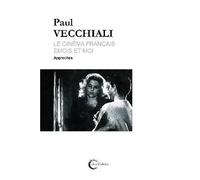 Le cinéma français émois et moi. Tome 1 Approches - Paul Vecchiali - Libre & Solidaire - broché - Biographie