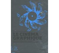 Le cinéma graphique,: Une histoire des dessins animés : des jouets d'optique au cinéma numérique