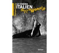 Le cinéma italien appassionato L'âge d'or de Cinecittà - Georges Ayache - Rocher Eds Du - broché - Essai