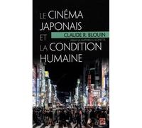 Le cinema japonais et la condition humaine - Claude Blouin - Presses De L'universite Laval - broché - Essai