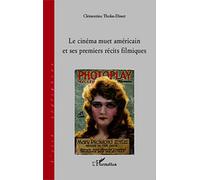 Clémentine Tholas-Disset – Le cinéma muet américain et ses premiers récits filmiques – Broché