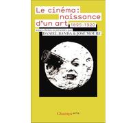 Le Cinéma : naissance d'un art: 1895-1920