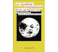 Le Cinéma : naissance d'un art: 1895-1920