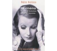 Le Cinéma Nature et évolution d'un art nouveau - Béla Balazs - Payot - Poche - Essai