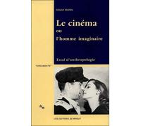 Le Cinéma Ou L'homme Imaginaire - Essai D'anthropologie Sociologique