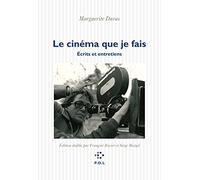 Le cinéma que je fais: Écrits et entretiens